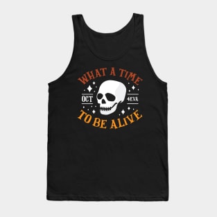 What A Time To Be Alive Funny Halloween T-Shirt Tank Top